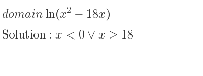 The domain of ln(x^2-18x) is x<0\lor x>18